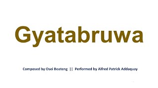 GYATABRUWA by Osei Boateng with lyrics [upl. by Erena969]