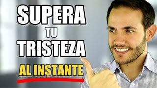 COMO SUPERAR LA TRISTEZA AL INSTANTE [upl. by Valonia]