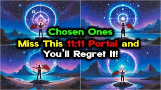 Chosen Ones 1111 Energy Shift Alert Secrets to Harnessing the Portal’s Power [upl. by Clemmy]