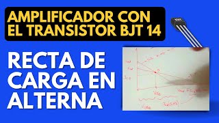 Recta de carga de alterna Amplificador con el Transistor BJT 14 [upl. by Nileek]