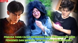 Pemuda yang cacat menerima ilmu pengobatan dari pengemis dan menjadi dokter yang sangat hebat [upl. by Anikram457]