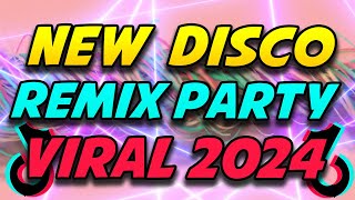 NEW DISCO REMIX PARTY VIRAL 2024  VIRAL DISCO MIX 2024 [upl. by Cartwright975]