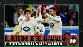 SELIM AMALLAH RECUPERADO PARA LA CAUSA DEL REAL VALLADOLID [upl. by Marks418]