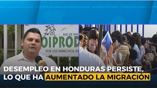 Persiste el desempleo en Honduras lo que ha ocasionado un aumento en la migración según experto [upl. by Hewet]