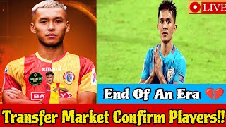 🚨🚨 Confirm Transfer Update Of East Bengal 🔴🟡 Sunil Chetri Retirement 💔 Last Match In Kolkata ☺️ [upl. by Cathee]