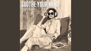 Soothe Your Mind [upl. by Verene]