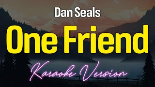 ONE FRIEND  Dan Seals KARAOKE Version [upl. by Krystal]