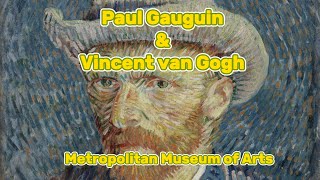 Paul Gauguin and Vincent van Gogh — The Metropolitan Museum of Arts [upl. by Narcis]