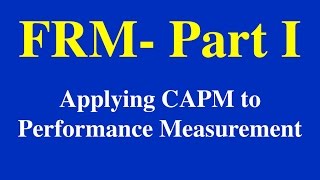 FRM Part 1  Applying CAPM Part 1 of 2 [upl. by Marola819]