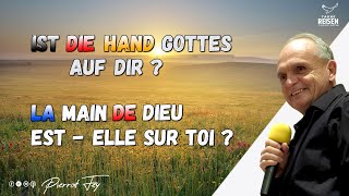 Pierrot Fey 🇩🇪🇫🇷 I Ist die Hand Gottes auf dir  La Main de Dieu Est Elle sur Toi [upl. by Ammann]