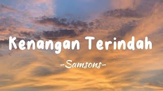 Samsons  Kenangan Terindah  Lirik Lagu [upl. by Anibla540]