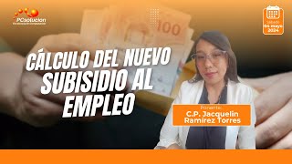 Cálculo del nuevo subsidio al empleo Ponente CP Daniela Jacquelin Ramírez [upl. by Cutcheon]