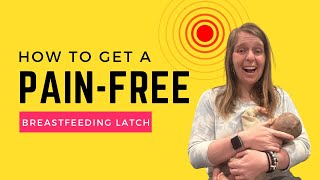 How to Get a PainFree Latch While Breastfeeding [upl. by Nwahsak54]