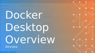 Docker Desktop Overview [upl. by Julietta]