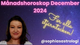 Sophias Astrologi MÅNADSHOROSKOP DEC 2024 FÖR ALLA STJÄRNTECKEN [upl. by Anisah]