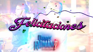 FELICITACIONES  Danny Román Cover [upl. by Edan425]