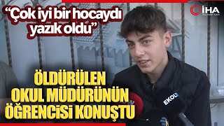 Öldürülen Okul Müdürünün Öğrencisi Konuştu [upl. by Howlond]