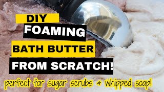 DIY Foaming Bath Butter From Scratch  BEST SUGAR SCRUB BASE EVER [upl. by Christiana]