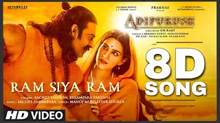 Ram Siya Ram 8D Song Adipurush  Prabhas  SachetParamparaManoj Muntashir S Om Raut  Bhushan K [upl. by Domenic]