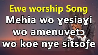 Ewe worship Songs Mehiawo yesiayiTogo ghana adoration gospel worship medleyEvg John koffito Paapa [upl. by Premer]