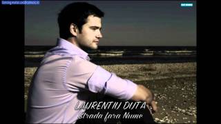 Laurentiu Duta  Strada fara nume Official Single [upl. by Aihsemak]