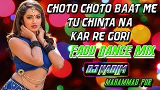 Choto Choto Baat Me Tu Chinta Na Kar Re GoriDance MixDj Nadim [upl. by Adest]