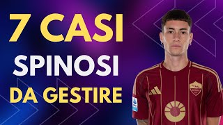 7 CASI SPINOSI DA GESTIRE AL FANTACALCIO [upl. by Ad]