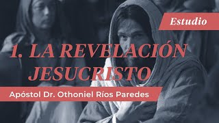 La Revelación De Jesucristo  Apóstol Dr Othoniel Ríos Paredes [upl. by Esdnyl]