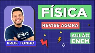 AULÃO DE FÍSICA PARA O ENEM Resumo dos 10 temas que mais caem na prova Prof Antônio Martins Tonho [upl. by Elia]