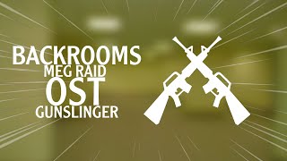 Gunslinger  Backrooms MEG Raid Soundtrack [upl. by Madlen]