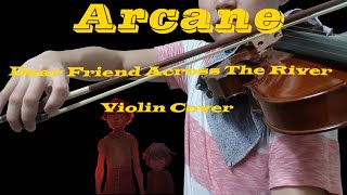 Arcane Dear Friend Across The River Violin Cover  The Bridge OST  League of Legends  Music Cover [upl. by Yenolem]