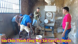 Linh Philip  Sửa Chữa Thành Công Với Máy Xát Gạo Của Huyện [upl. by Clayson]