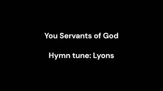 Hymn You Servants of God Lyons 63024 [upl. by Eah]