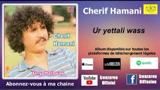 CHERIF HAMANI  Ur yettali wass [upl. by Oinotla]