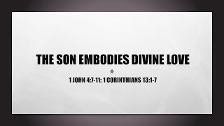 The Son Embodies Divine Love  1 John 4711 1 Corinthians 1317  Christian Development School [upl. by Heyra29]