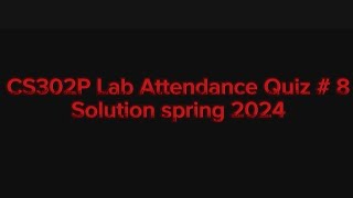 CS302P  Digital Logic Design Practical Lab Attendance Quiz  8 Solution spring 2024 [upl. by Elodia]