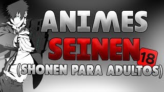 TOP 7 MEJORES Animes SEINEN Shonen para ADULTOS [upl. by Mahla]