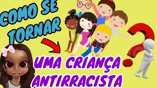 5 Dicas para Ser uma Criança Antirracista  Viva a Diversidade [upl. by Sergo]