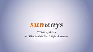 CT Setting Guide of Sunways STH310KTLLS Hybrid Inverter [upl. by Neelhtak]