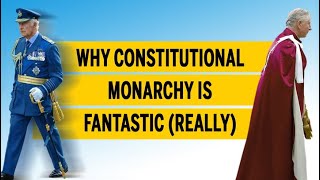 Why constitutional monarchy is fantastic really [upl. by Akemihs]