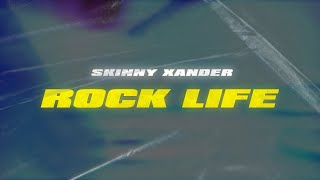 SKINNY XANDER  ROCK LIFE [upl. by Liba]