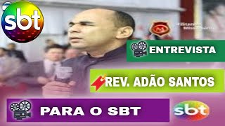 ENTREVISTA COM REV ADÃO SANTOS PARA O SBT [upl. by Ettena]