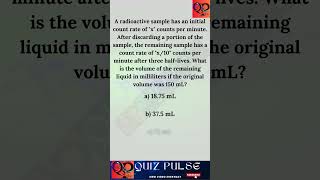 Radioactive Decay Calculating Remaining Volume after HalfLives chemistry physics quiz [upl. by Quigley]