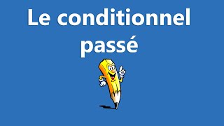 Le conditionnel passé  La conjugaison [upl. by Queen]