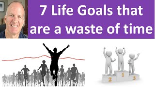 7 Life Goals I now think are a waste of time  Reflections of a 60 year old retired man [upl. by Codee]