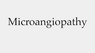 How to Pronounce Microangiopathy [upl. by Seedman]