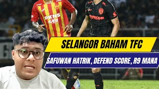 PIALA FA 2024 SEPARUH AKHIR  SELANGOR FC VS TERENGGANU FC ULASAN  TFC KENA BAHAM  SAFUWAN HATRIK [upl. by Icyak275]