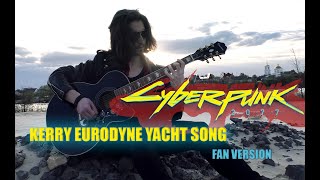 KERRY EURODYNE YACHT SONG CYBERPUNK 2077 cover [upl. by Mcconaghy]