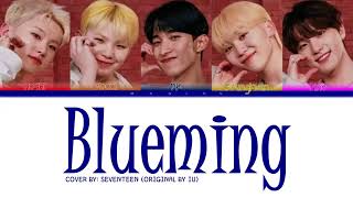 COVER SEVENTEEN 세븐틴  Blueming Original by IU COLOR CODED LYRICS [upl. by Atirhs]