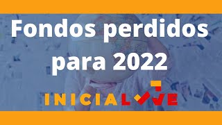 Fondos perdidos para 2022 [upl. by Akirea979]